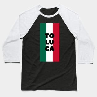 Toluca City in Mexican Flag Colors Vertical Baseball T-Shirt